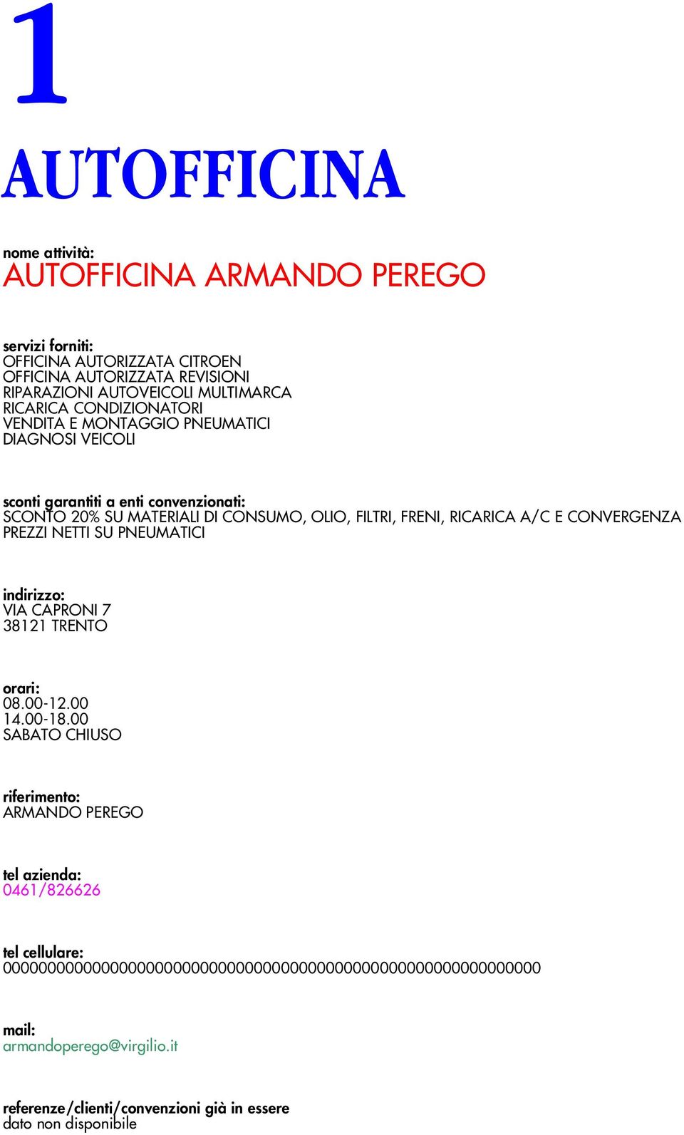 CONSUMO, OLIO, FILTRI, FRENI, RICARICA A/C E CONVERGENZA PREZZI NETTI SU PNEUMATICI VIA CAPRONI 7 38121 08.00-12.00 14.