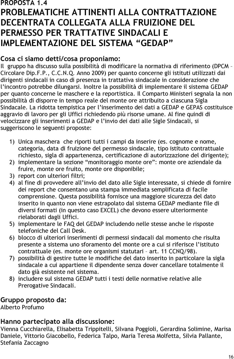 modificare la normativa di riferimento (DPCM Circolare Dip.F.P., C.C.N.Q.