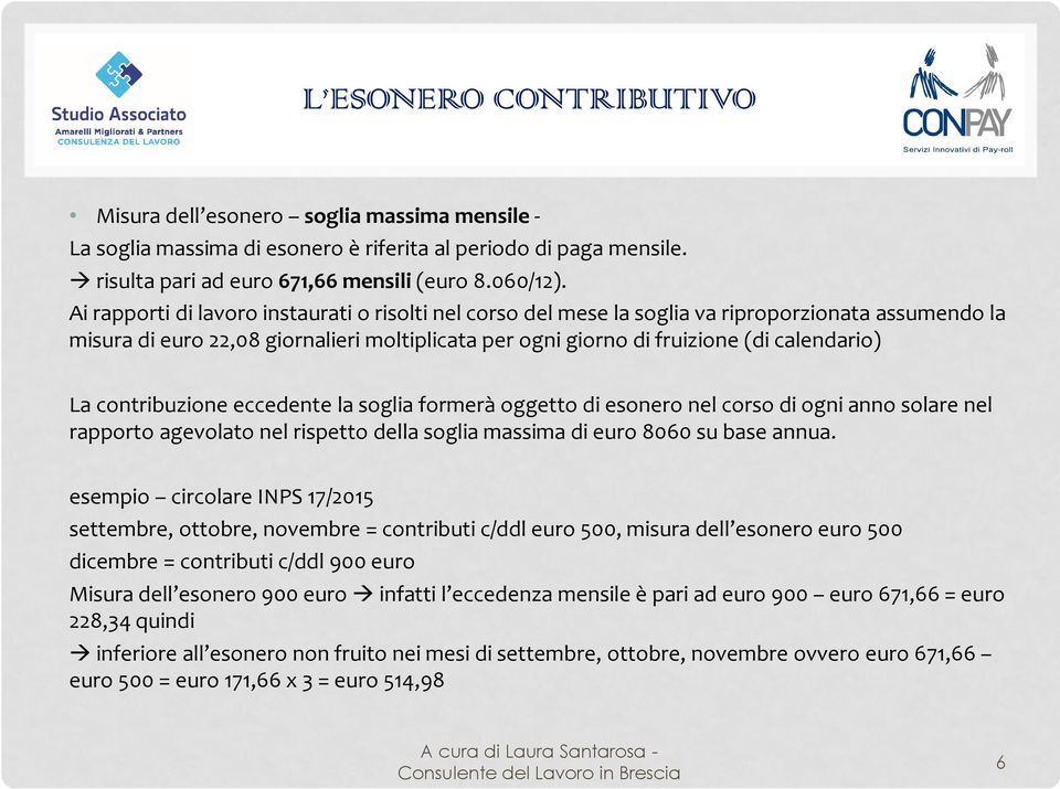 contribuzione eccedente la soglia formerà oggetto di esonero nel corso di ogni anno solare nel rapporto agevolato nel rispetto della soglia massima di euro 8060 su base annua.