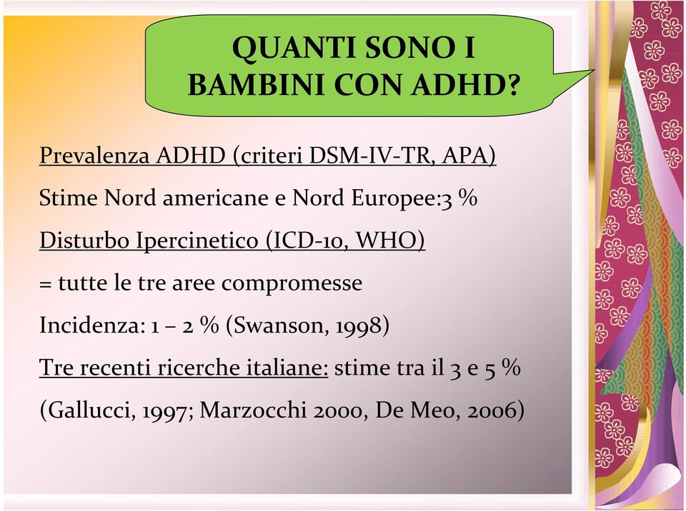 Europee:3 % Disturbo Ipercinetico (ICD-10, WHO) = tutte le tre aree