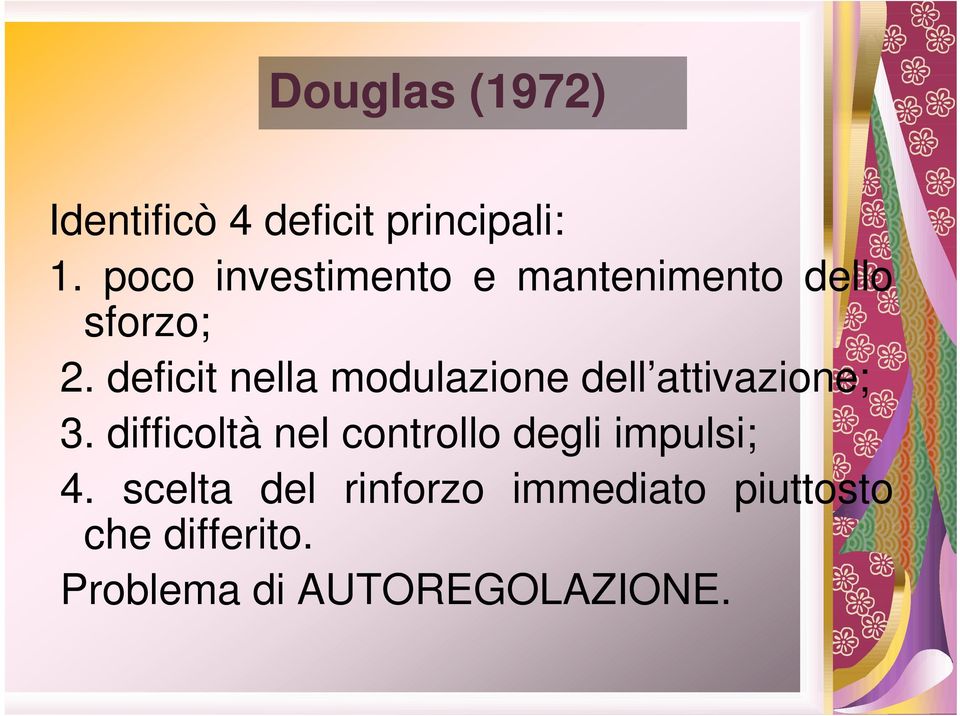 deficit nella modulazione dell attivazione; 3.