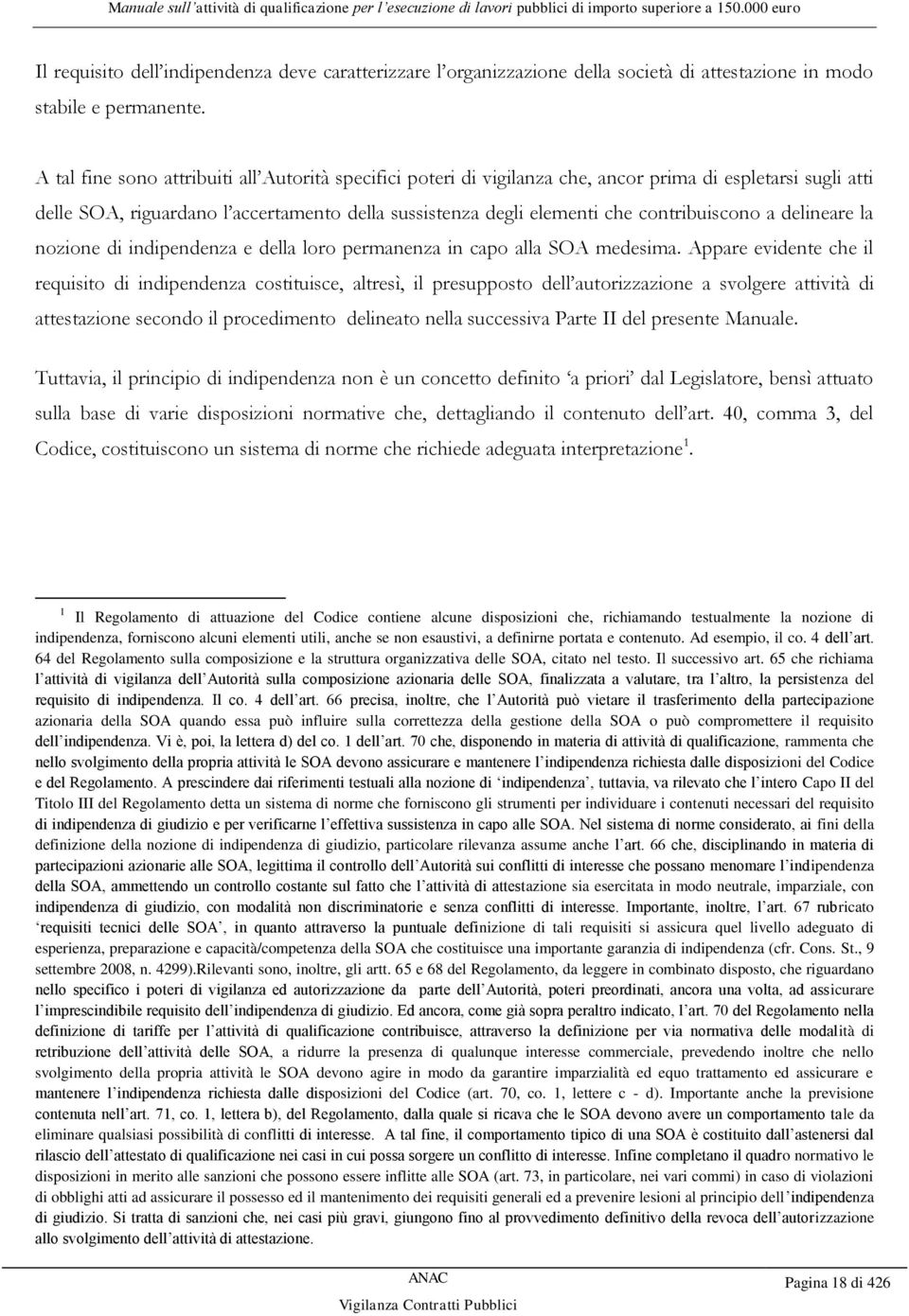 contribuiscono a delineare la nozione di indipendenza e della loro permanenza in capo alla SOA medesima.