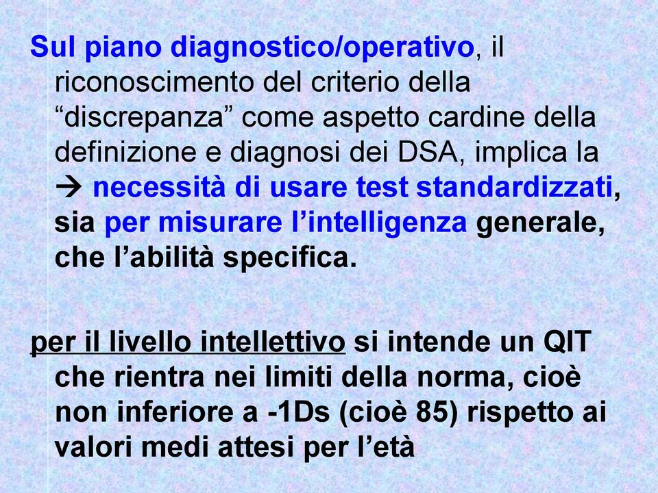 misurare l intelligenza generale, che l abilità specifica.