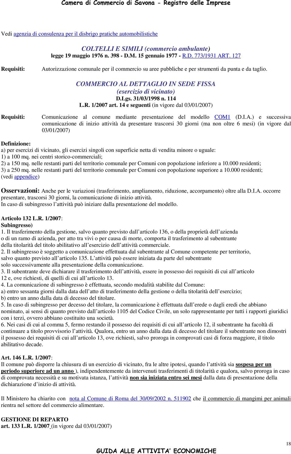 14 e seguenti (in vigore dal 03/01/2007) Comunicazione al comune mediante presentazione del modello COM1 (D.I.A.