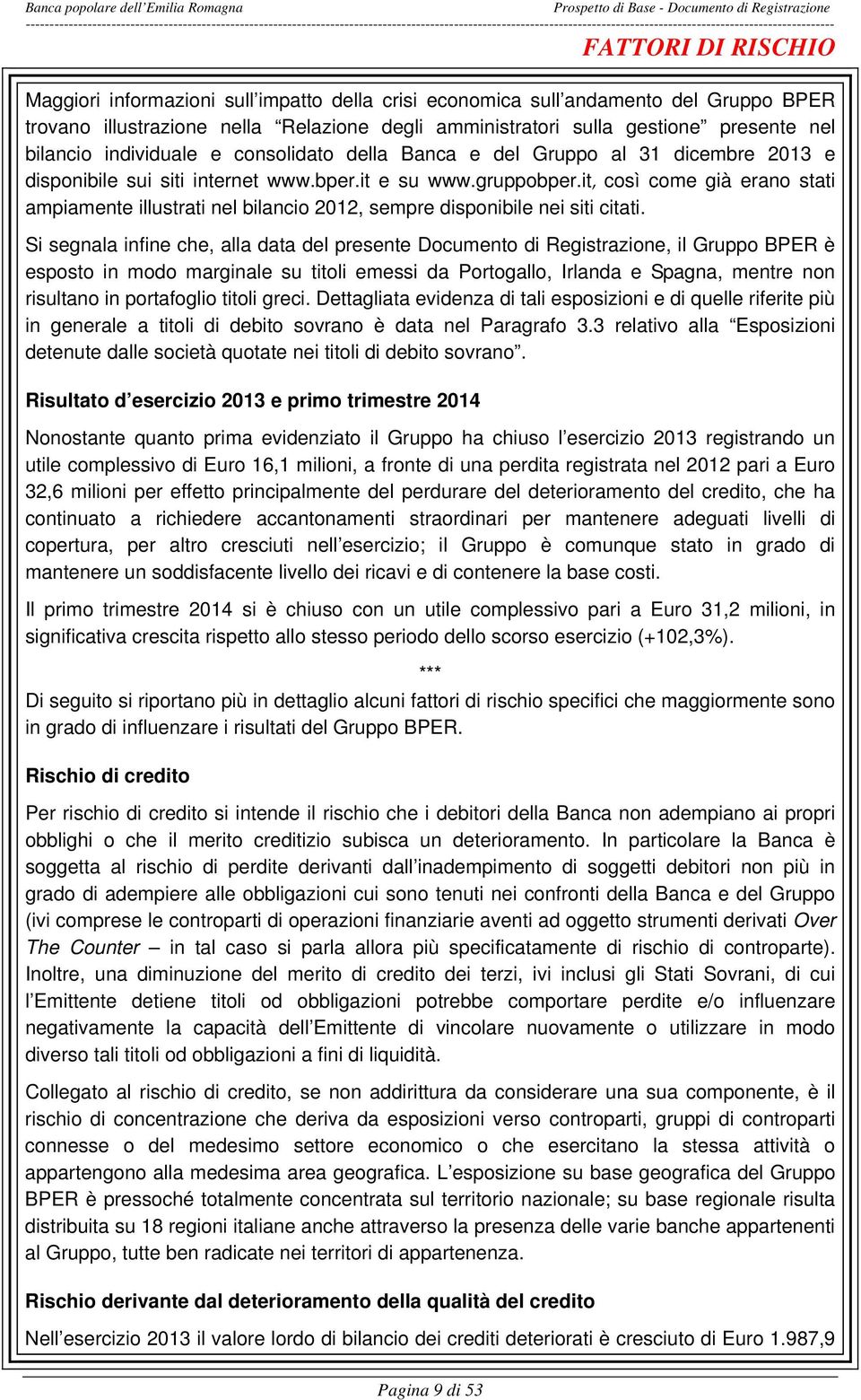 consolidato della Banca e del Gruppo al 31 dicembre 2013 e disponibile sui siti internet www.bper.it e su www.gruppobper.