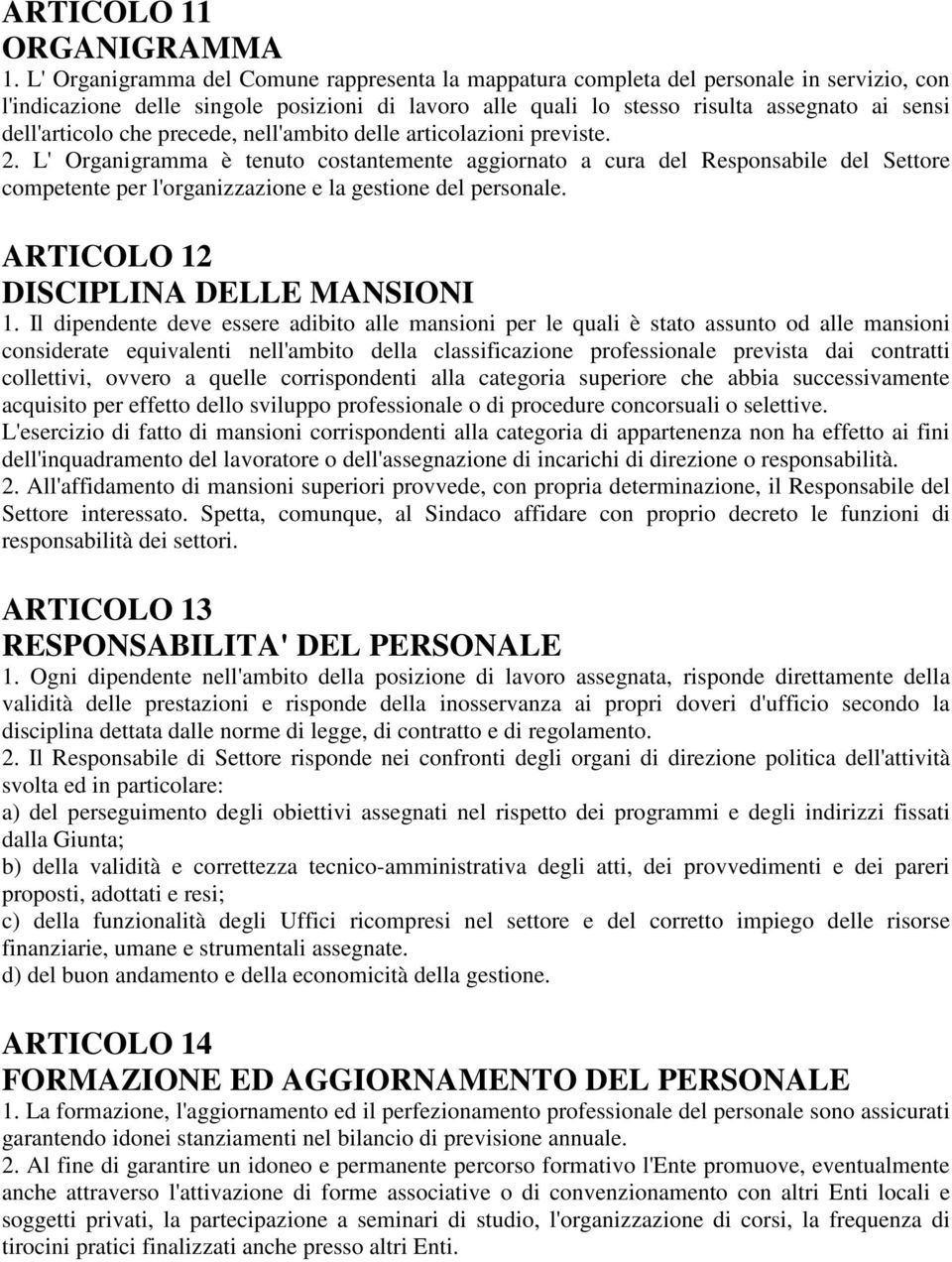 dell'articolo che precede, nell'ambito delle articolazioni previste. 2.