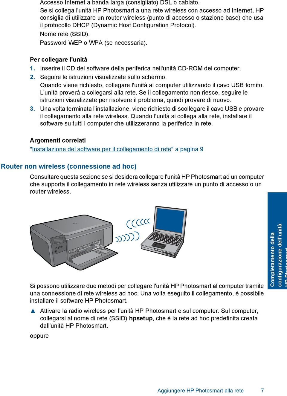 Host Configuration Protocol). Nome rete (SSID). Password WEP o WPA (se necessaria). Per collegare l'unità 1. Inserire il CD del software della periferica nell'unità CD-ROM del computer. 2.