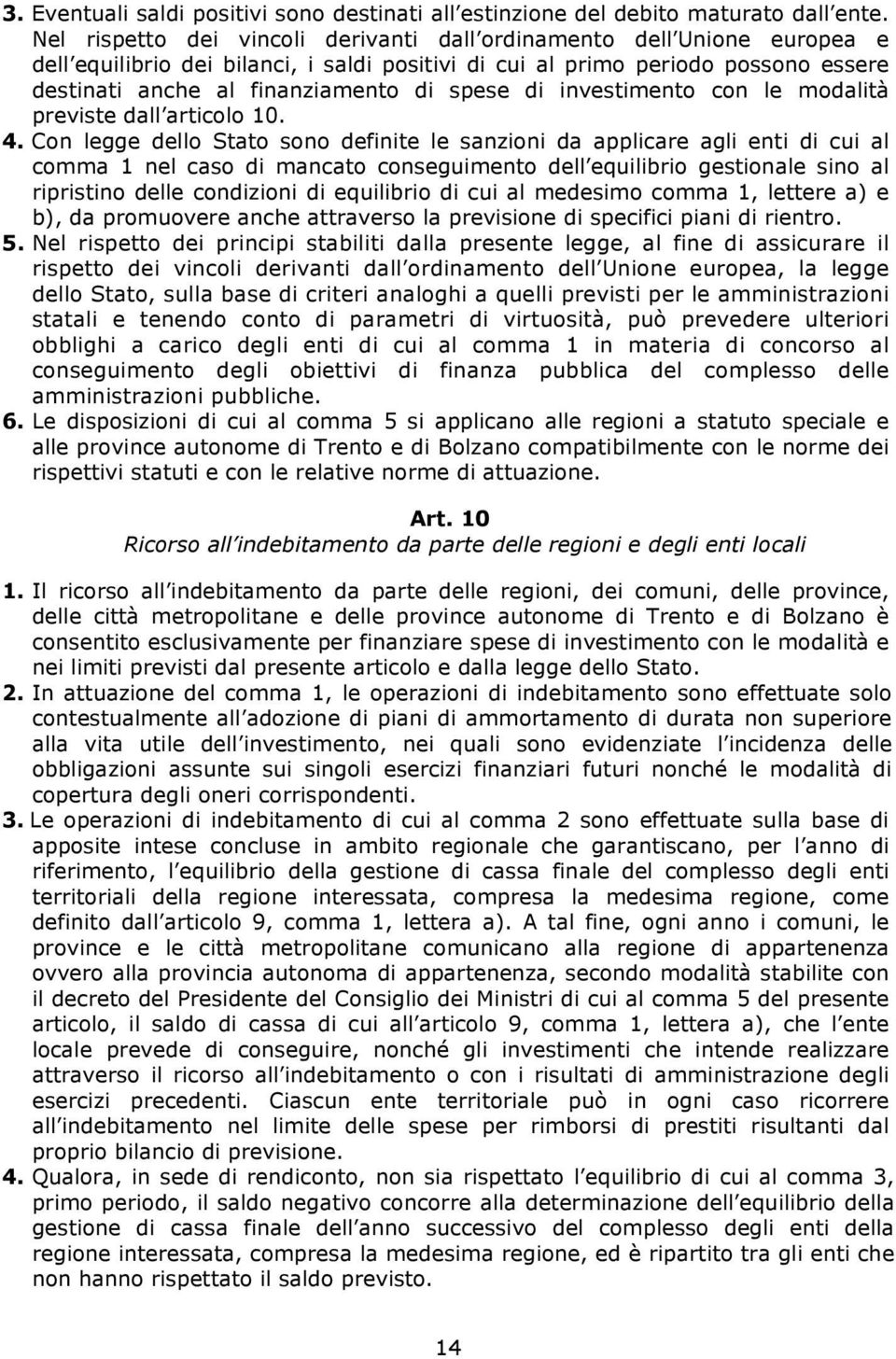 spese di investimento con le modalità previste dall articolo 10. 4.