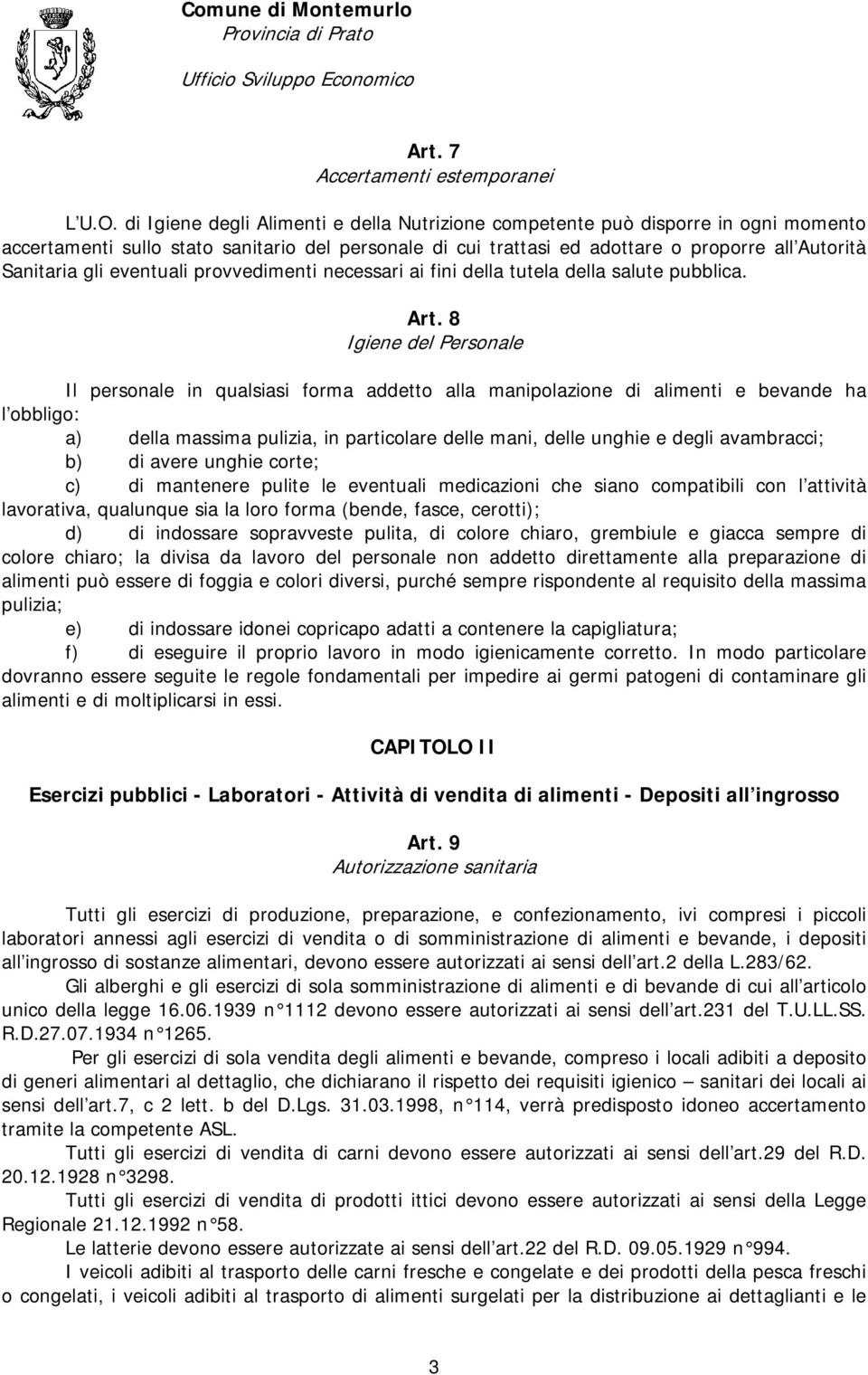 eventuali provvedimenti necessari ai fini della tutela della salute pubblica. Art.