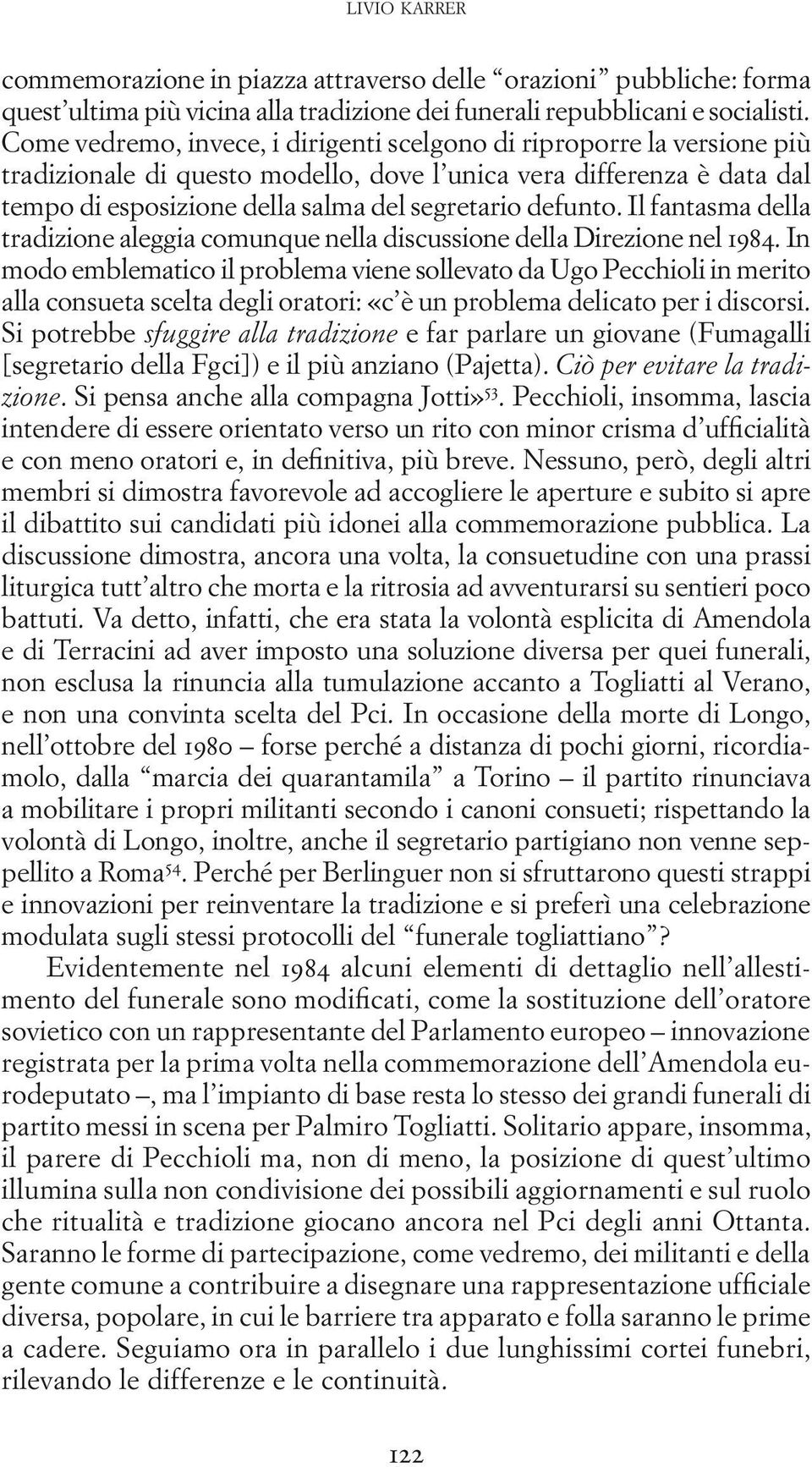 defunto. Il fantasma della tradizione aleggia comunque nella discussione della Direzione nel 1984.