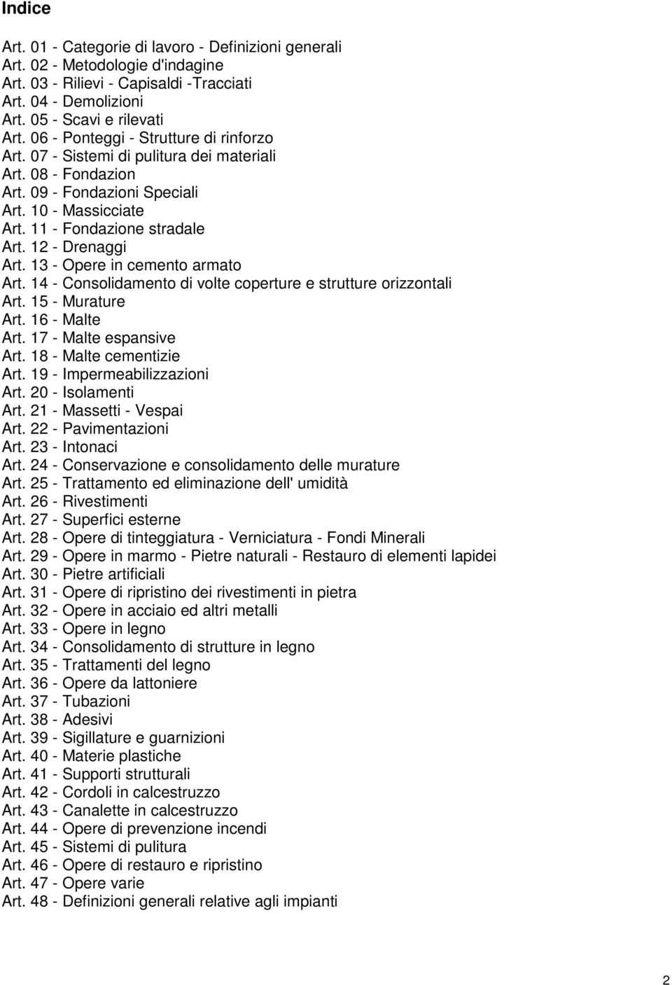 12 - Drenaggi Art. 13 - Opere in cemento armato Art. 14 - Consolidamento di volte coperture e strutture orizzontali Art. 15 - Murature Art. 16 - Malte Art. 17 - Malte espansive Art.