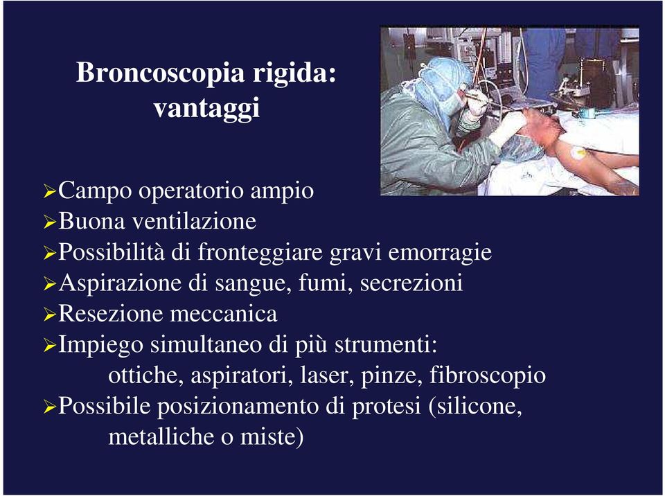 secrezioni Resezione meccanica Impiego simultaneo di più strumenti: ottiche,