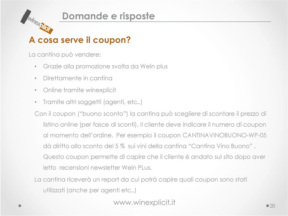 .) Con il coupon ( buono sconto ) la cantina può scegliere di scontare il prezzo di listino online (per fasce di sconti).