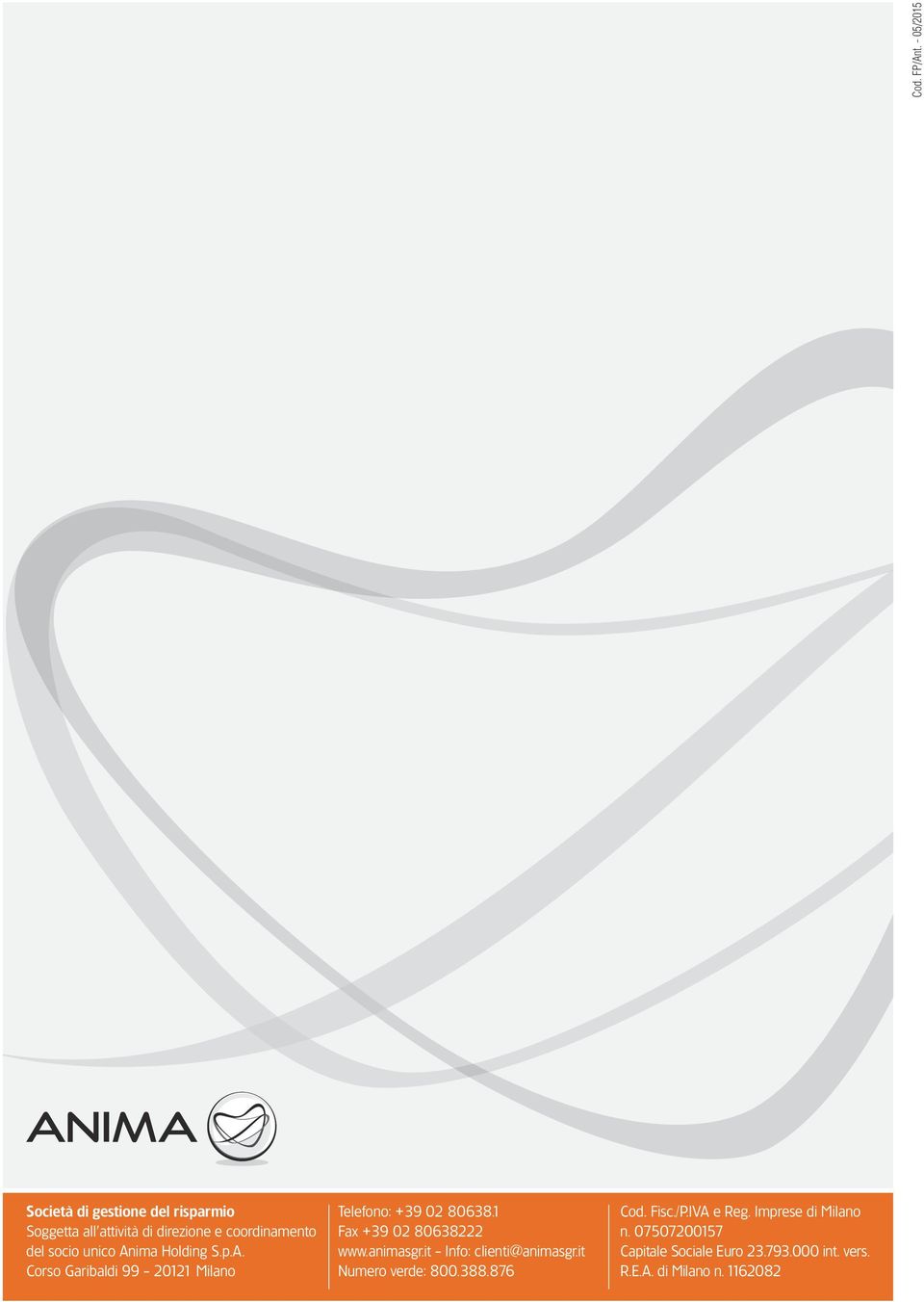 unico Anima Holding S.p.A. Corso Garibaldi 99-20121 Milano Telefono: +39 02 80638.