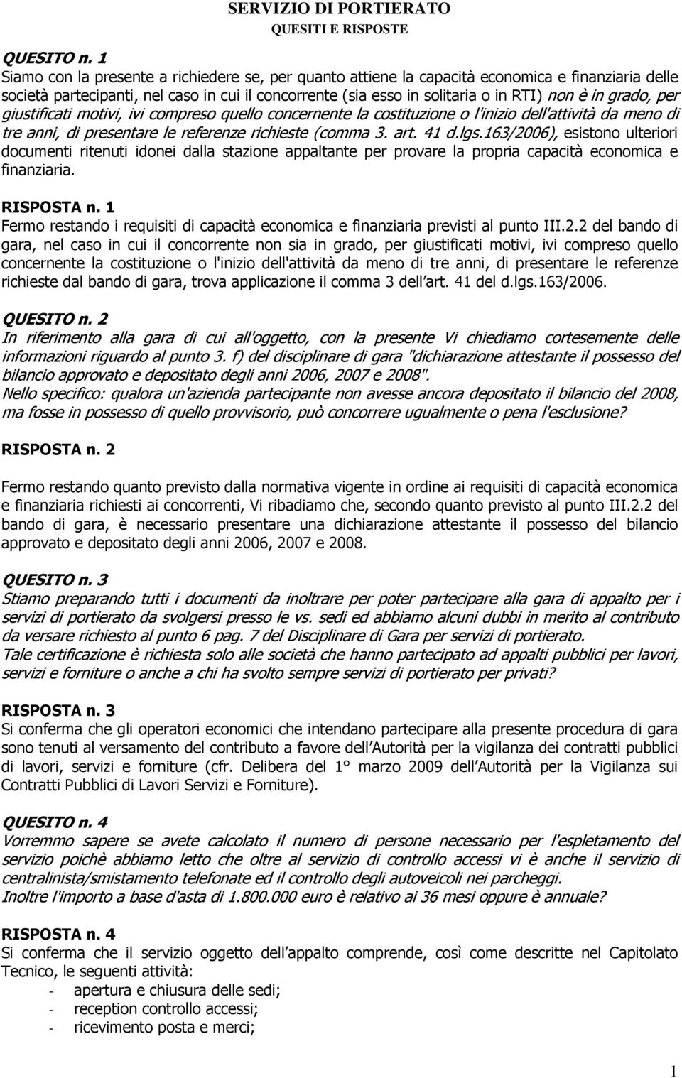 grado, per giustificati motivi, ivi compreso quello concernente la costituzione o l'inizio dell'attività da meno di tre anni, di presentare le referenze richieste (comma 3. art. 41 d.lgs.