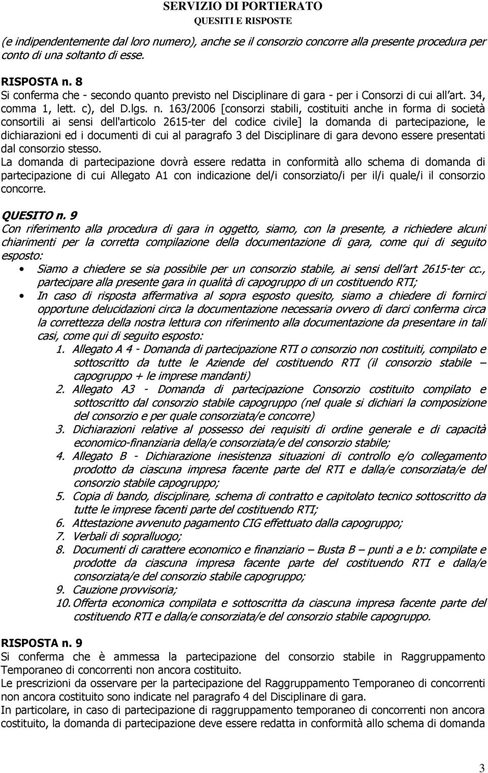 l Disciplinare di gara - per i Consorzi di cui all art. 34, comma 1, lett. c), del D.lgs. n.