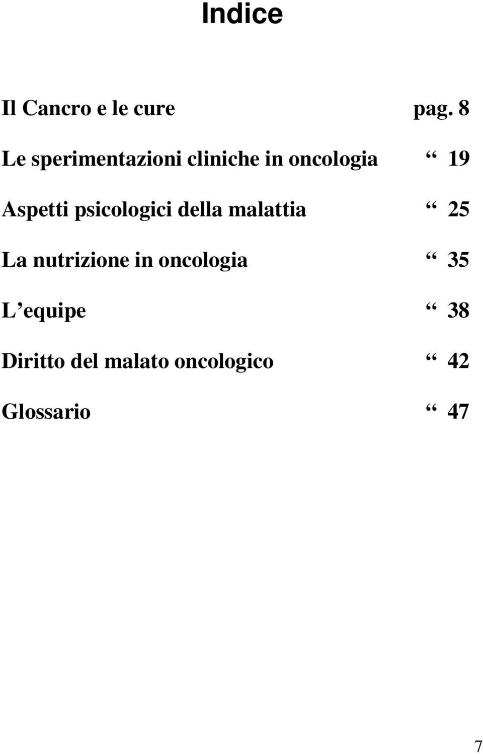 Aspetti psicologici della malattia 25 La nutrizione