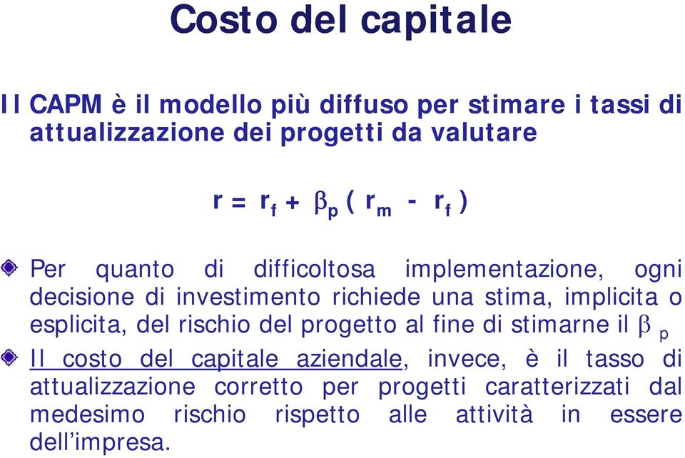 implicita o esplicita, i del rischio del progetto al fine di stimarne il β p Il costo del capitale aziendale, invece, è il