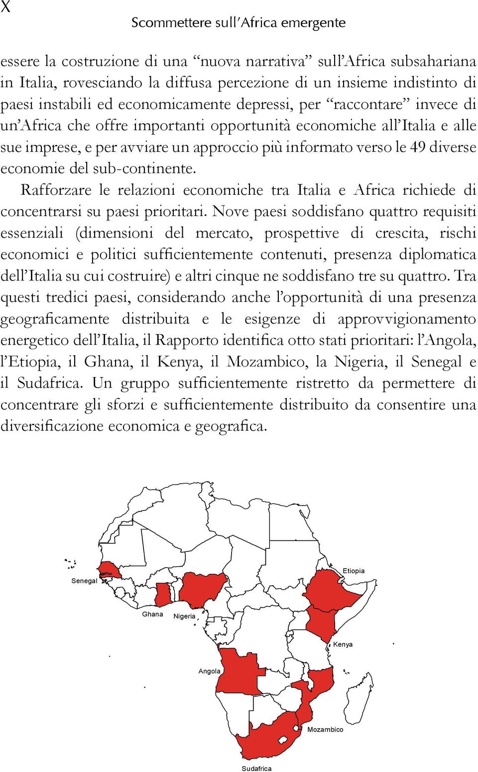 economie del sub-continente. Rafforzare le relazioni economiche tra Italia e Africa richiede di concentrarsi su paesi prioritari.