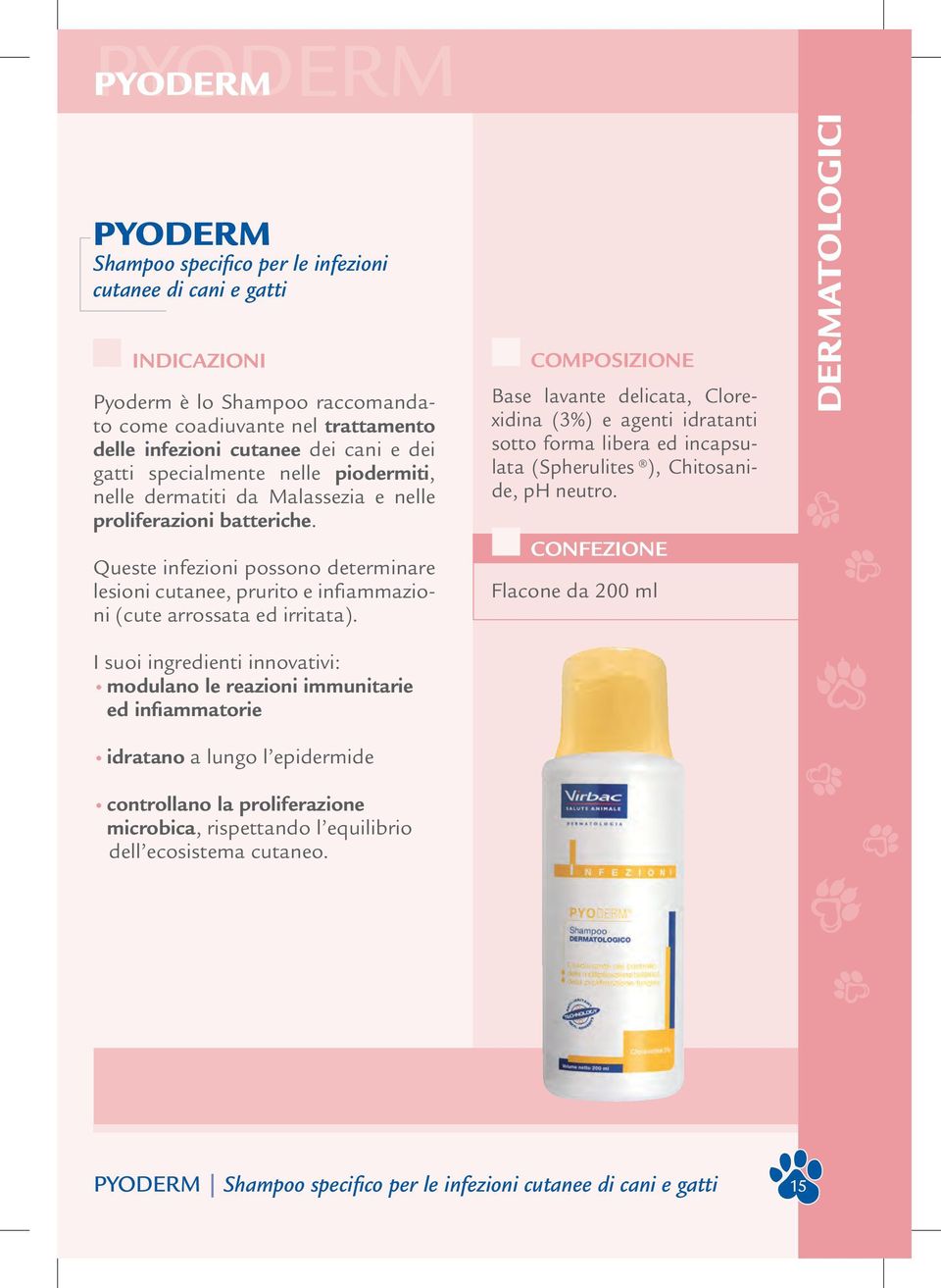 I suoi ingredienti innovativi: modulano le reazioni immunitarie ed infiammatorie idratano a lungo l epidermide controllano la proliferazione microbica, rispettando l equilibrio dell ecosistema