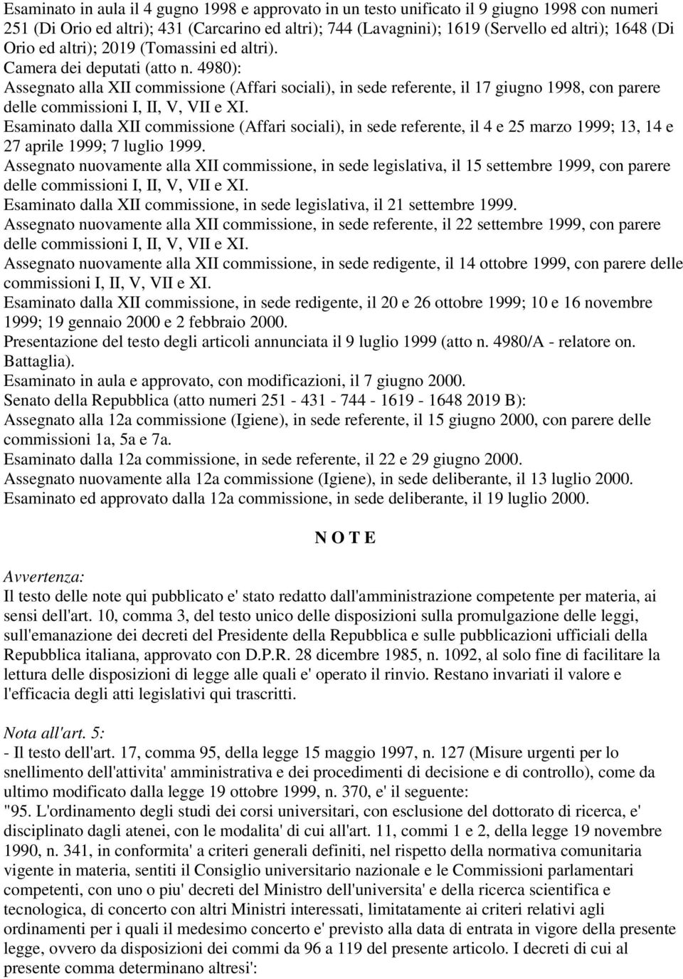 4980): Assegnato alla XII commissione (Affari sociali), in sede referente, il 17 giugno 1998, con parere delle commissioni I, II, V, VII e XI.