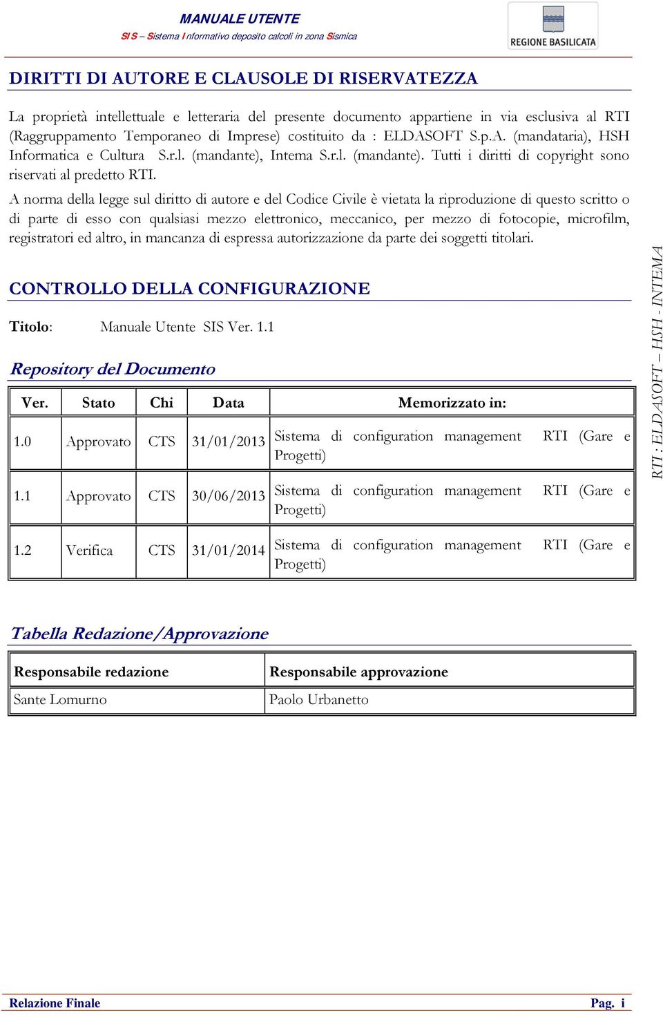 A norma della legge sul diritto di autore e del Codice Civile è vietata la riproduzione di questo scritto o di parte di esso con qualsiasi mezzo elettronico, meccanico, per mezzo di fotocopie,