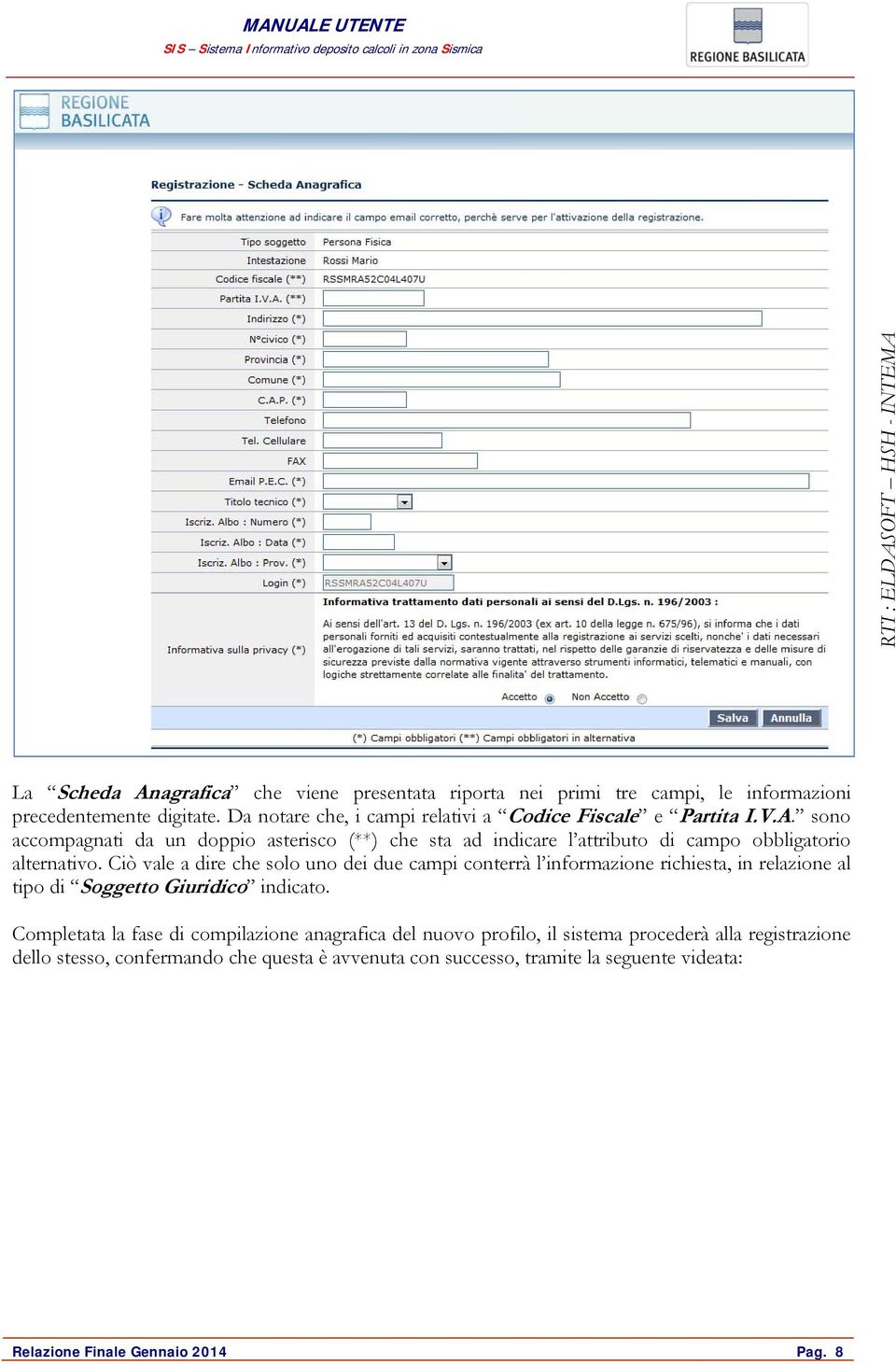 sono accompagnati da un doppio asterisco (**) che sta ad indicare l attributo di campo obbligatorio alternativo.