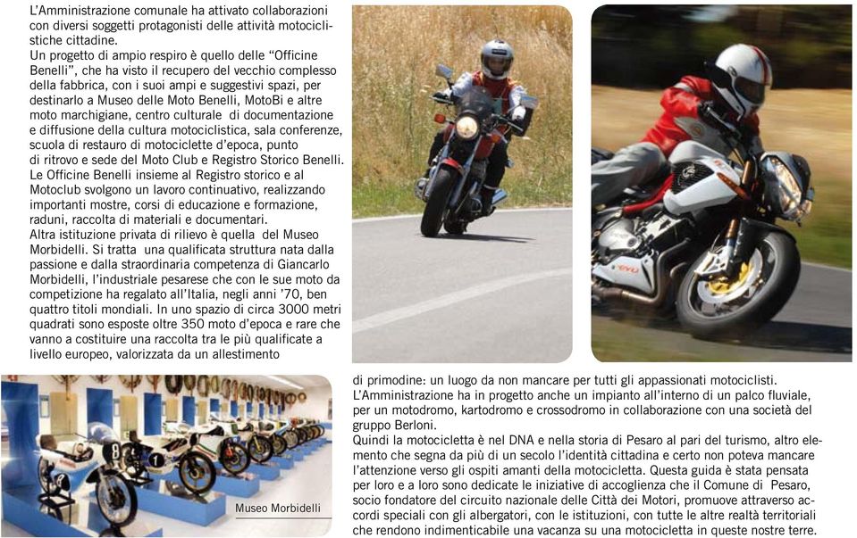 Benelli, MotoBi e altre moto marchigiane, centro culturale di documentazione e diffusione della cultura motociclistica, sala conferenze, scuola di restauro di motociclette d epoca, punto di ritrovo e