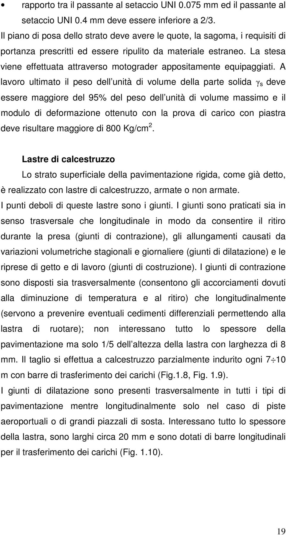 La stesa viene effettuata attraverso motograder appositamente equipaggiati.