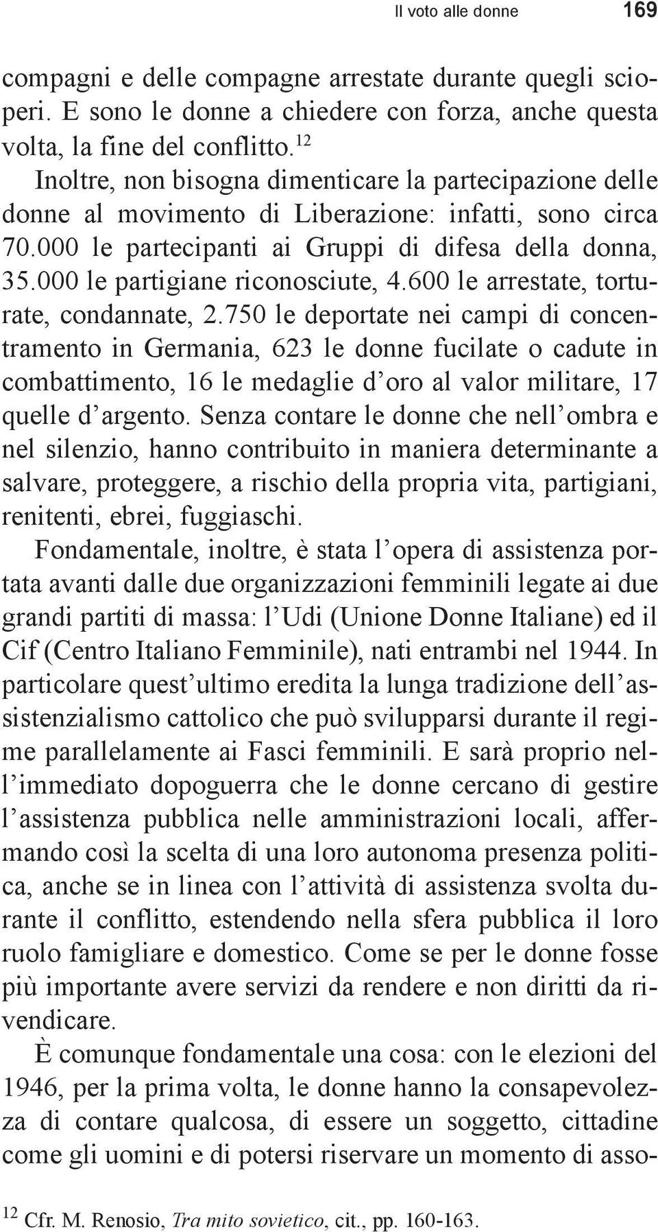 000 le partigiane riconosciute, 4.600 le arrestate, torturate, condannate, 2.