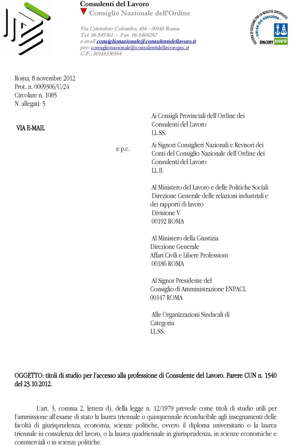 SS. Ai Signori Consiglieri Nazionali e Revisori dei Conti del Consiglio Nazionale dell Ordine dei Consulenti del Lavoro LL.II.