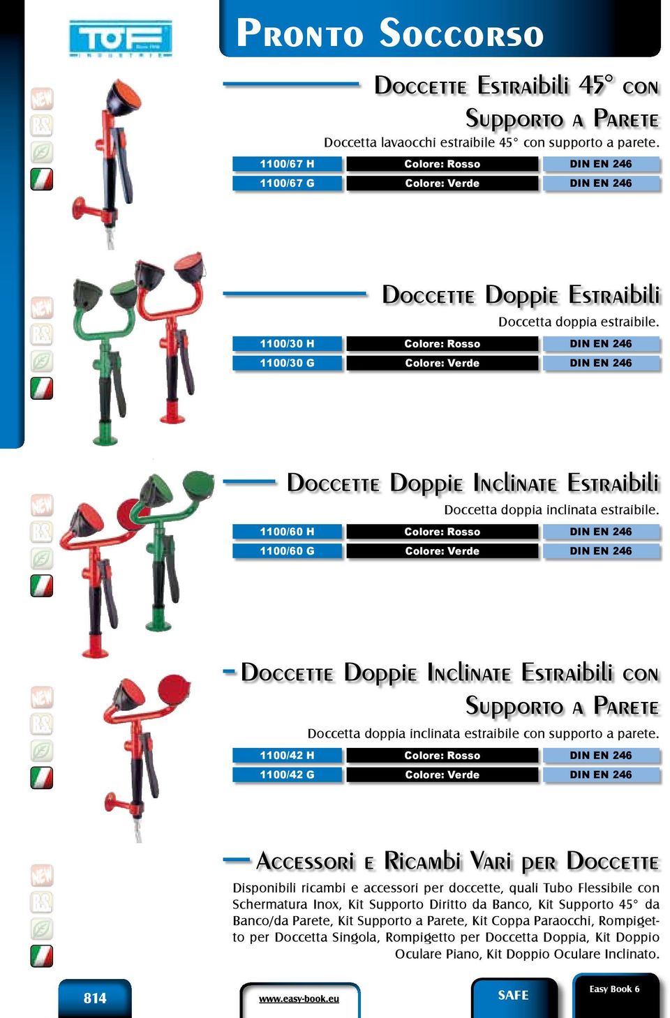 1100/60 H 1100/60 G Doccette Doppie Inclinate Estraibili con Supporto a Parete 1100/42 H 1100/42 G Doccetta doppia inclinata estraibile con supporto a parete.