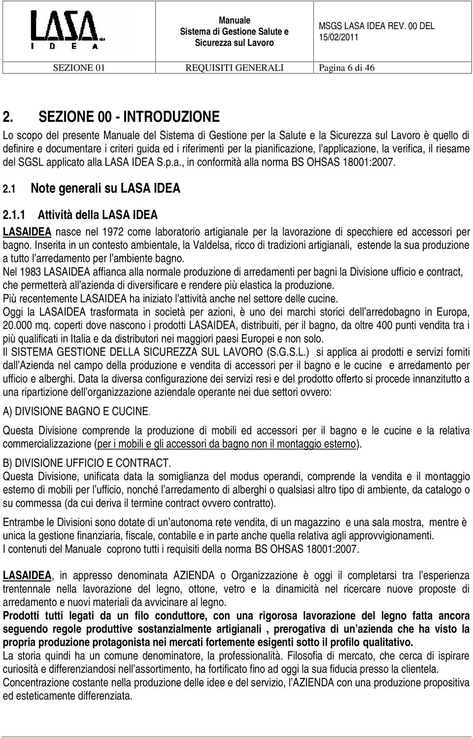 applicazione, la verifica, il riesame del SGSL applicato alla LASA IDEA S.p.a., in conformità alla norma BS OHSAS 18