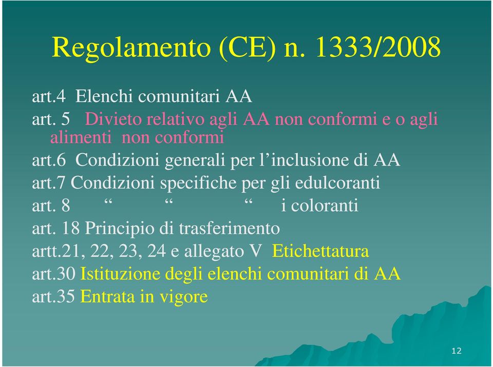 6 Condizioni generali per l inclusione di AA art.7 Condizioni specifiche per gli edulcoranti art.