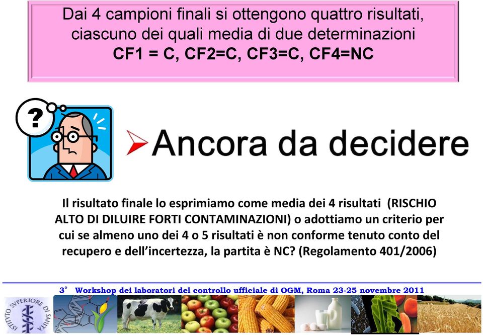 ALTO DI DILUIRE FORTI CONTAMINAZIONI) o adottiamo un criterio per cui se almeno uno dei 4 o 5