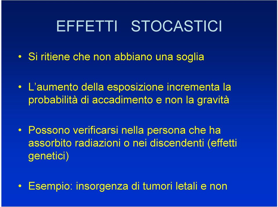 gravità Possono verificarsi nella persona che ha assorbito radiazioni