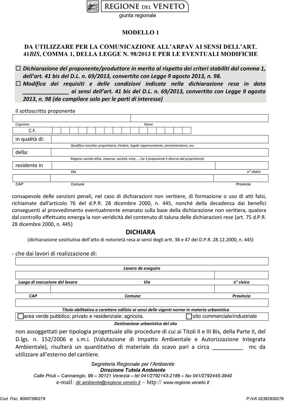 69/2013, convertito con Legge 9 agosto 2013, n. 98. Modifica dei requisiti e delle condizioni indicate nella dichiarazione resa in data ai sensi dell art. 41 bis del D.L. n. 69/2013, convertito con Legge 9 agosto 2013, n.