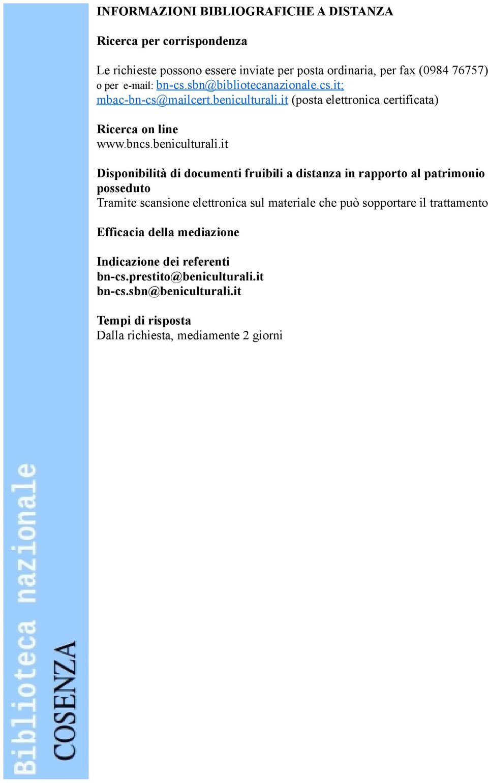 it (posta elettronica certificata) Ricerca on line www.bncs.beniculturali.