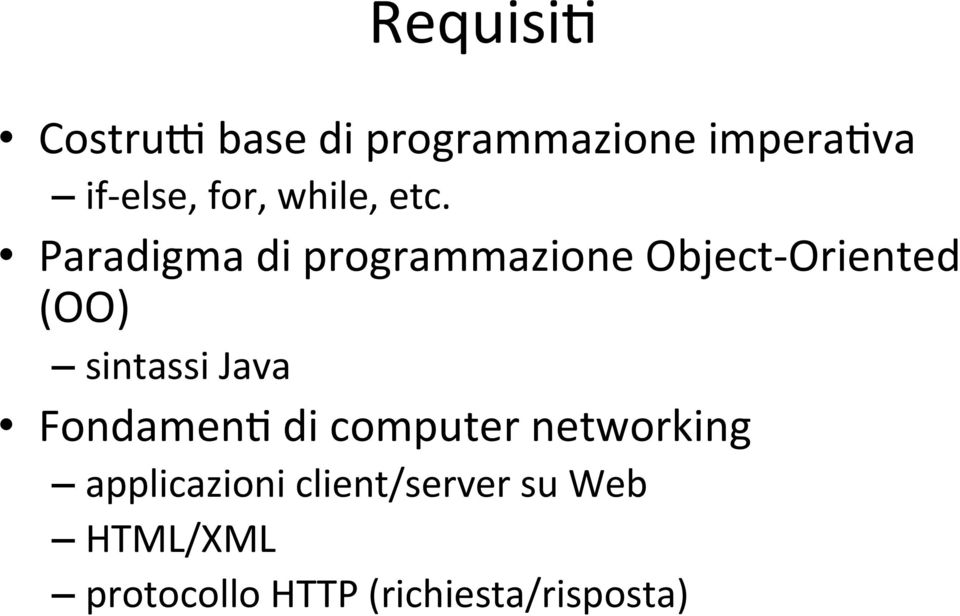 Paradigma di programmazione Object- Oriented (OO) sintassi Java