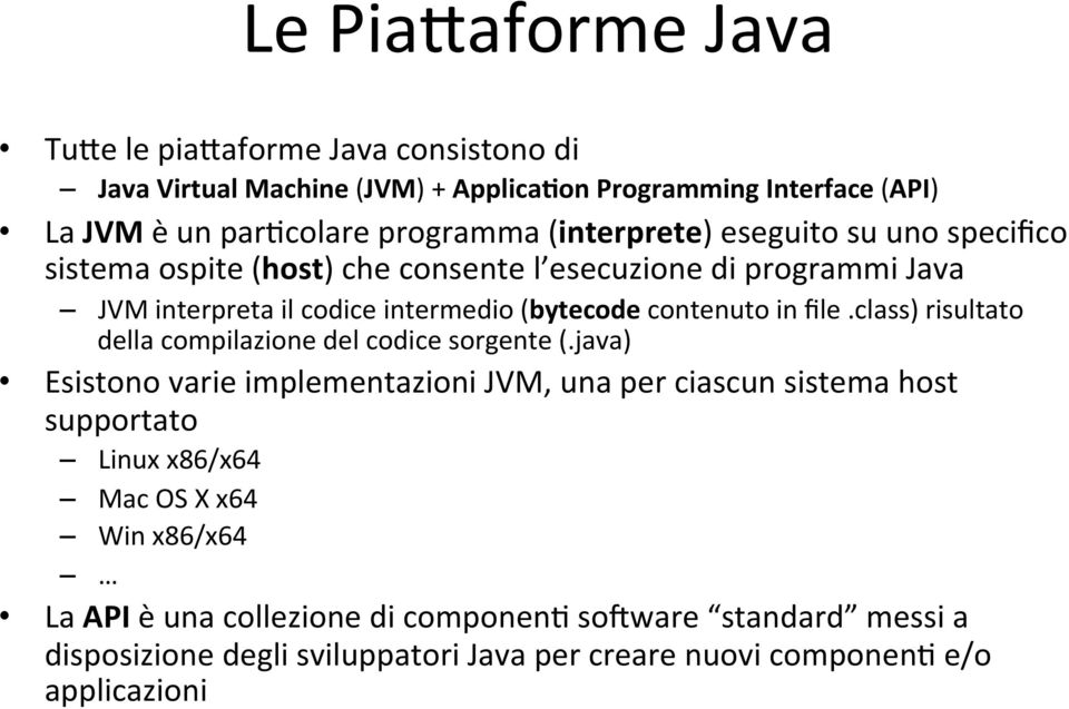 (bytecode contenuto in file.class) risultato della compilazione del codice sorgente (.