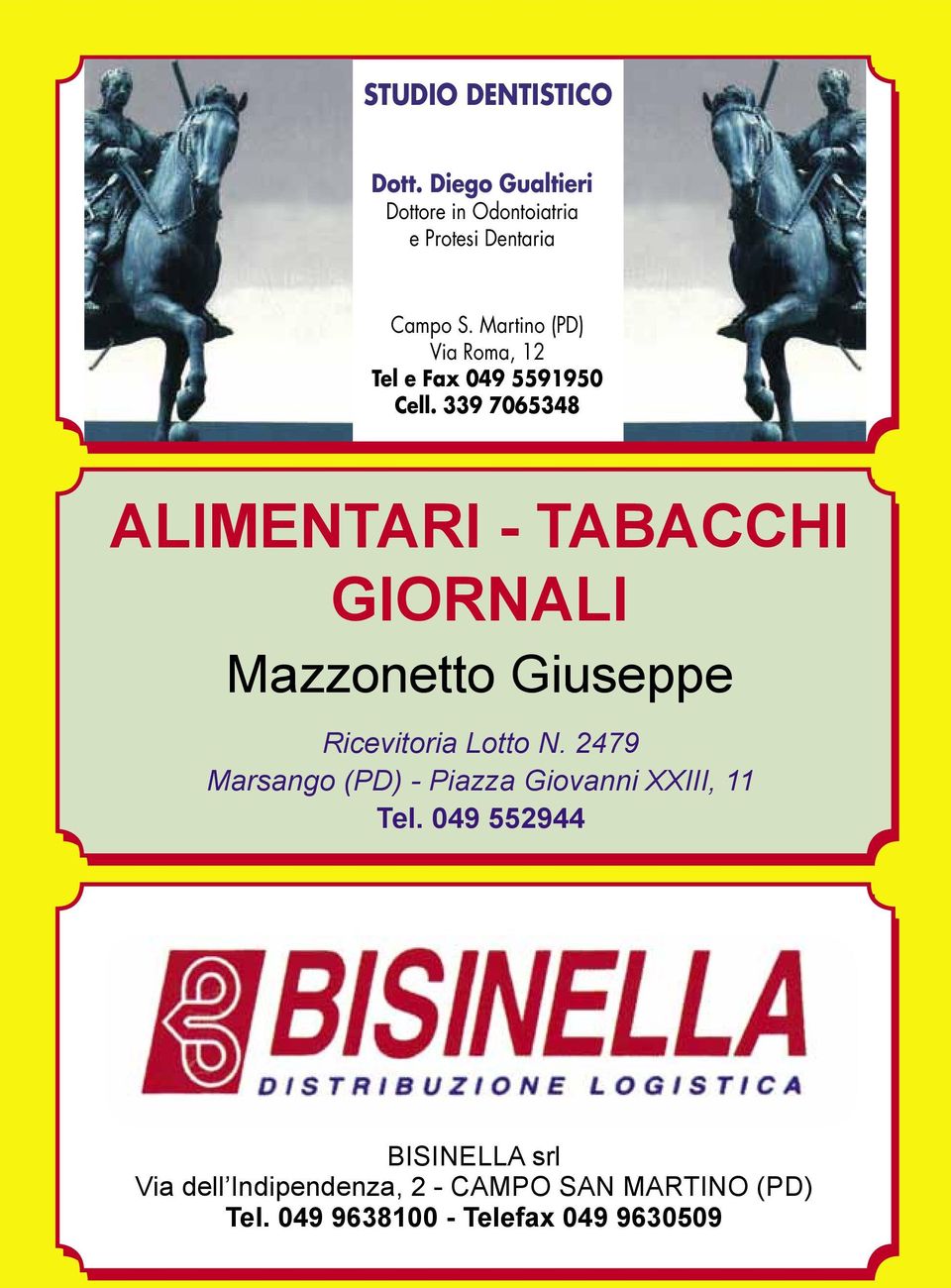 339 7065348 ALIMENTARI - TABACCHI GIORNALI Mazzonetto Giuseppe Ricevitoria Lotto N.