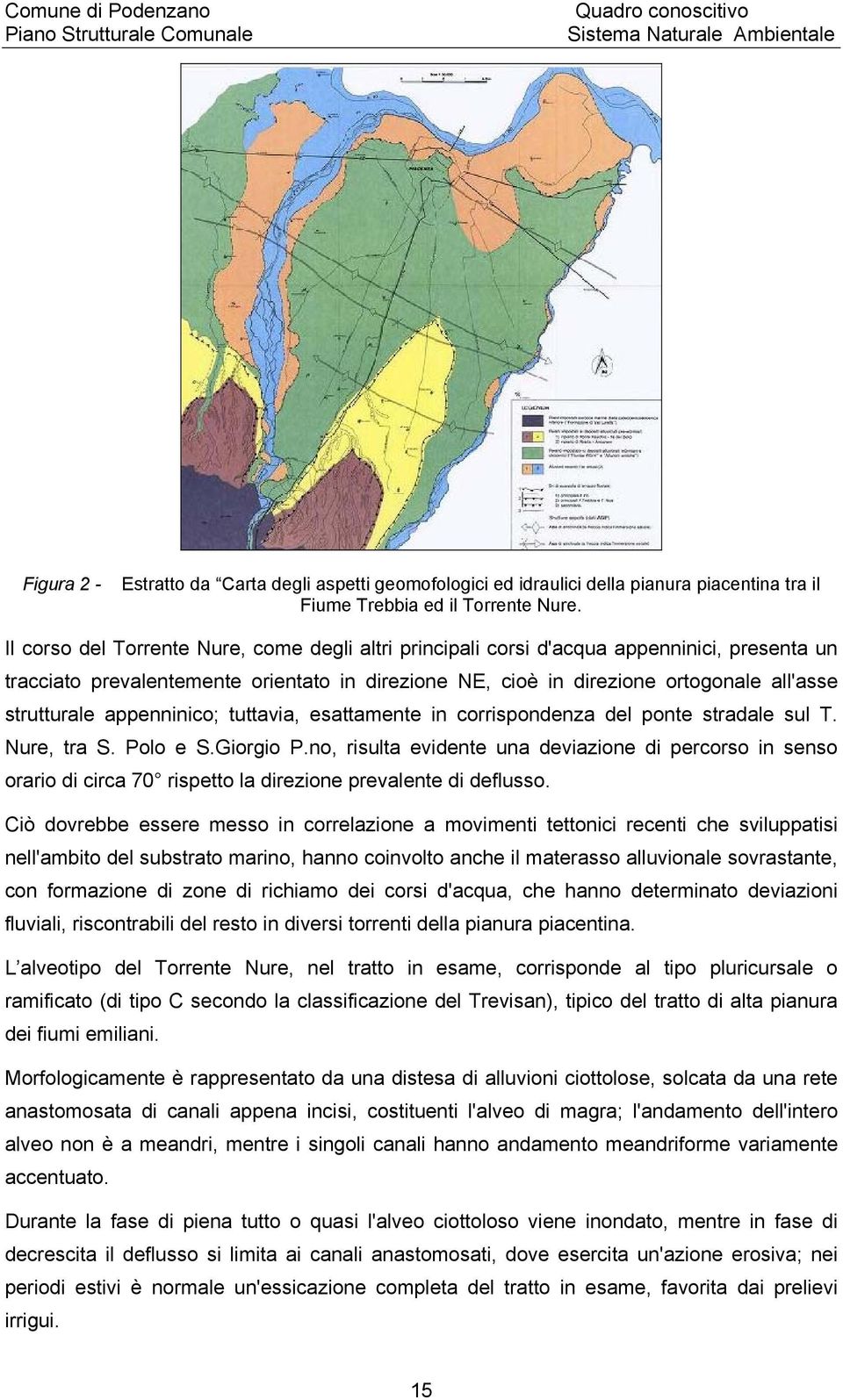 appenninico; tuttavia, esattamente in corrispondenza del ponte stradale sul T. Nure, tra S. Polo e S.Giorgio P.