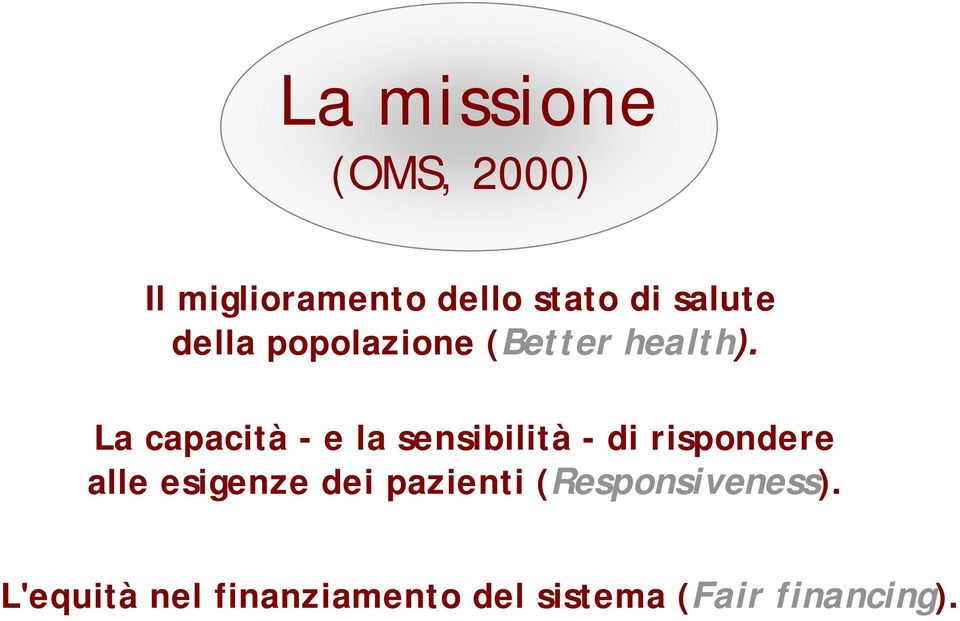 La capacità - e la sensibilità - di rispondere alle esigenze