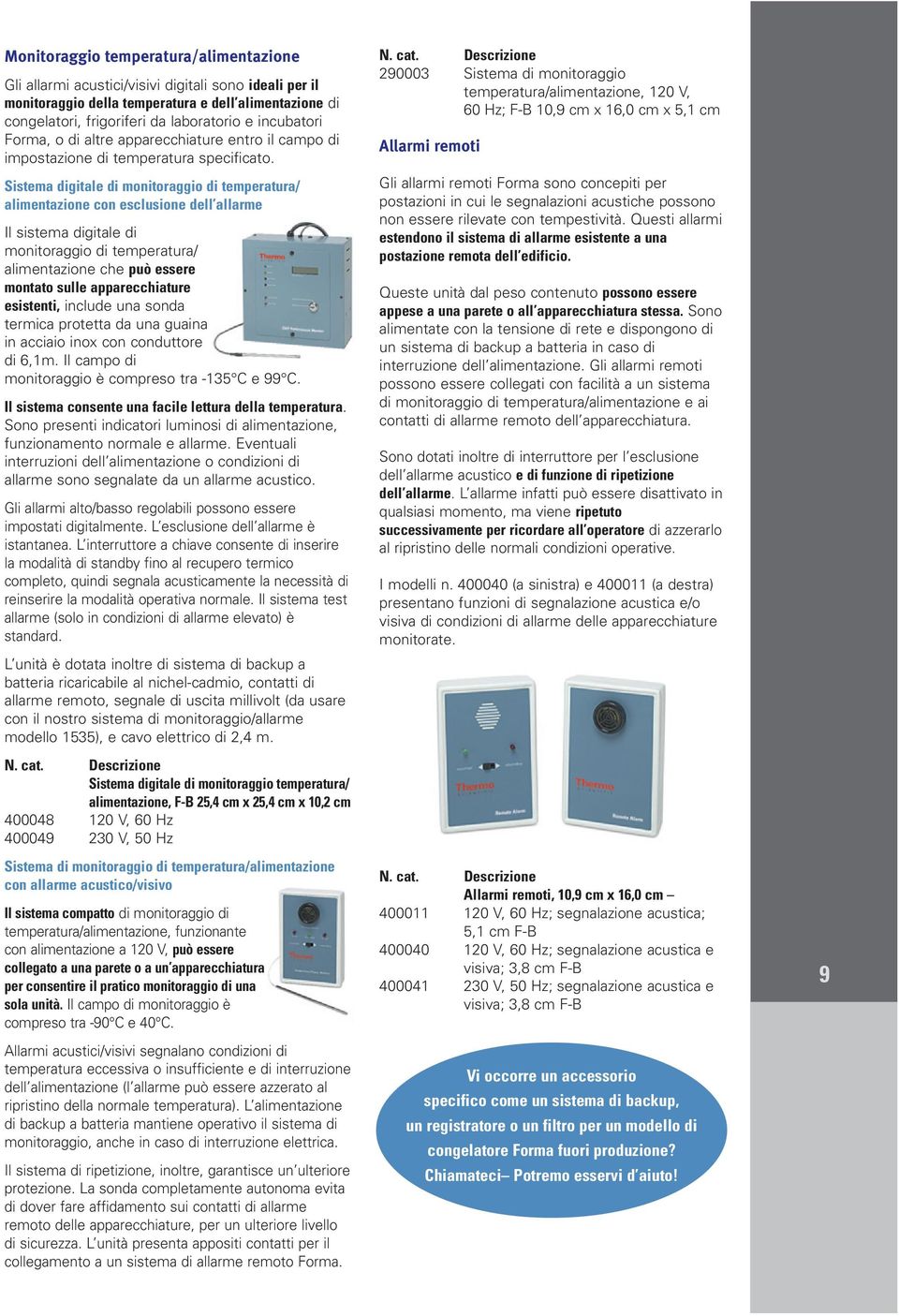 Sistema digitale di monitoraggio di temperatura/ alimentazione con esclusione dell allarme Il sistema digitale di monitoraggio di temperatura/ alimentazione che può essere montato sulle