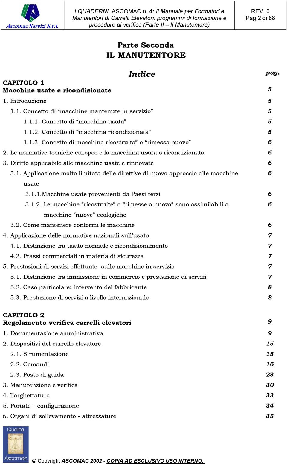 Le normative tecniche europee e la macchina usata o ricondizionata 6 3. Diritto applicabile alle macchine usate e rinnovate 6 3.1.