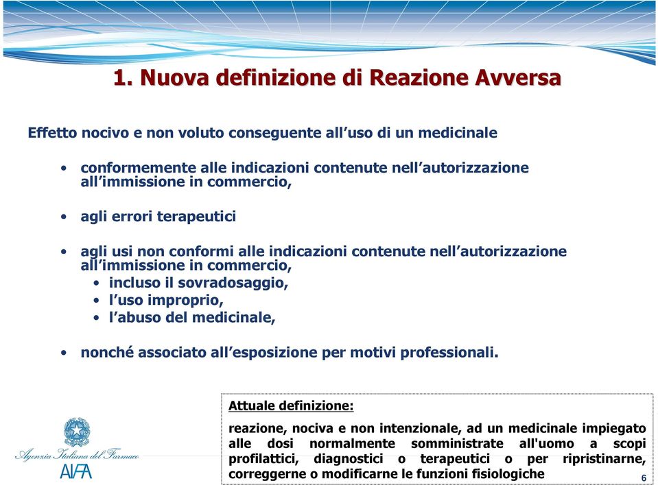 l uso improprio, l abuso del medicinale, nonché associato all esposizione per motivi professionali.