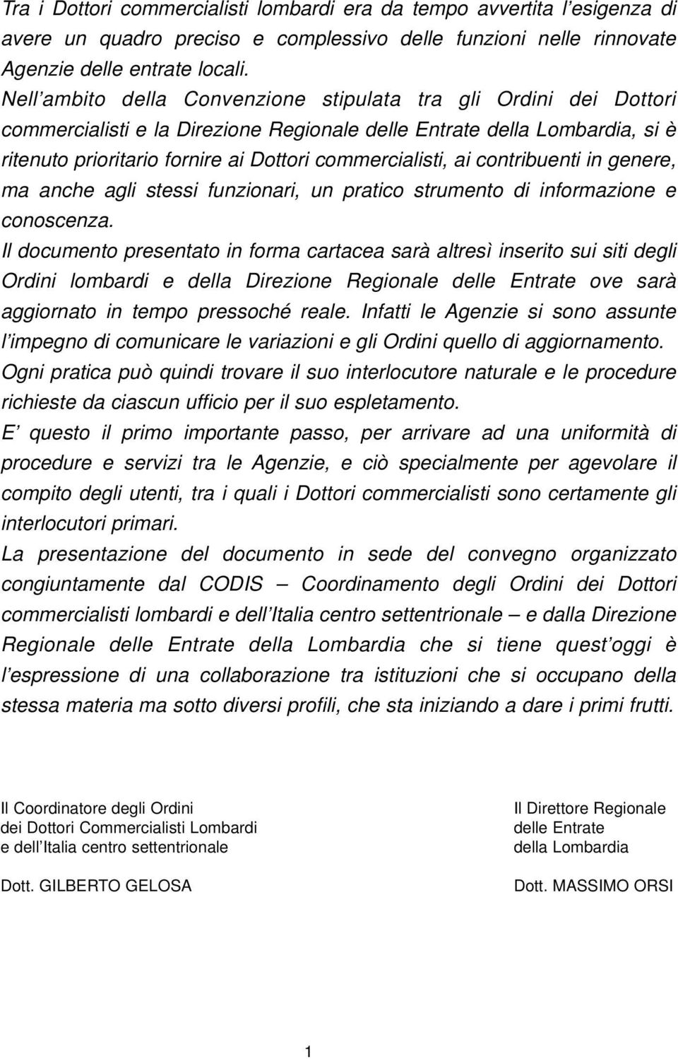 ai contribuenti in genere, ma anche agli stessi funzionari, un pratico strumento di informazione e conoscenza.