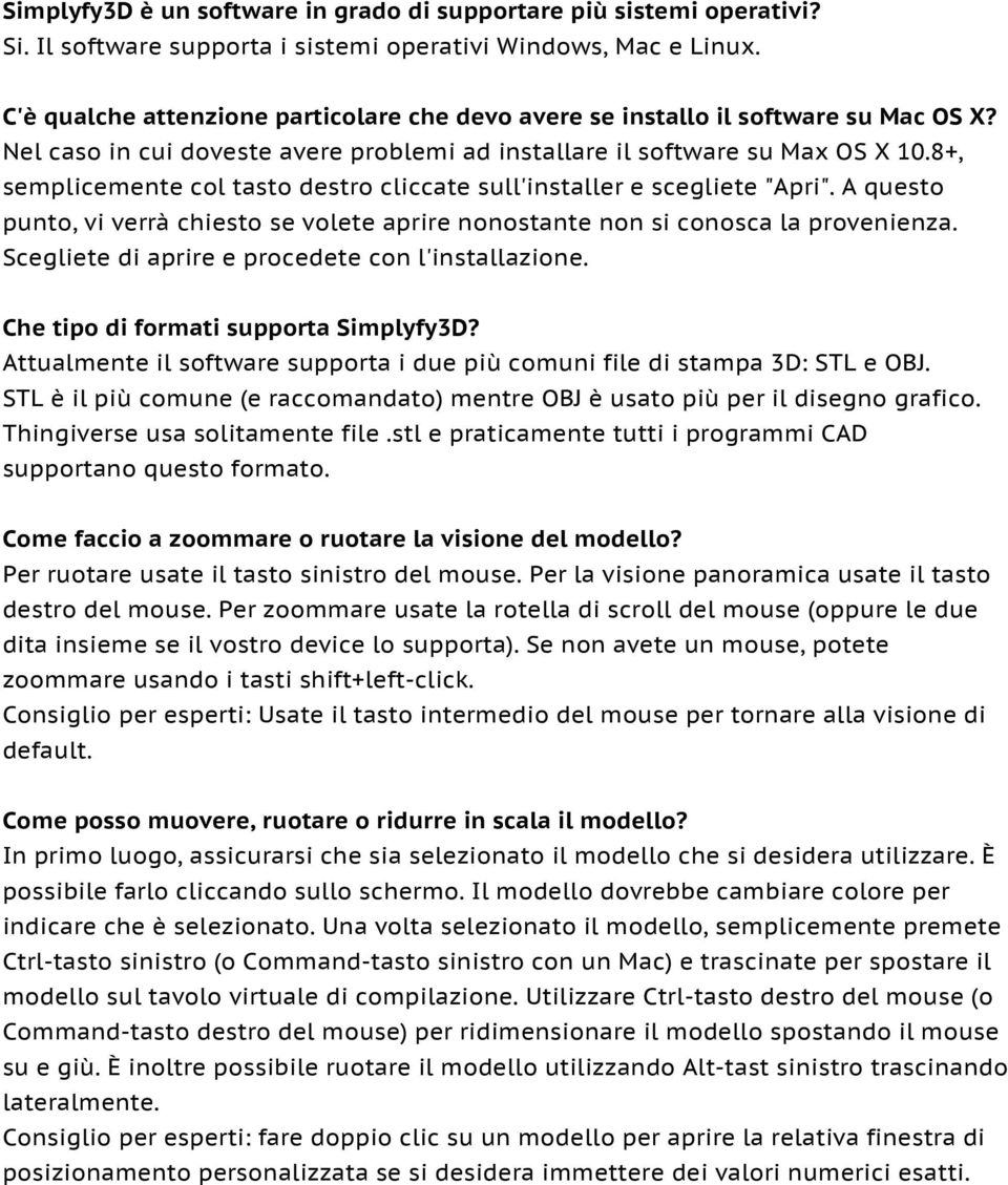 8+, semplicemente col tasto destro cliccate sull'installer e scegliete "Apri". A questo punto, vi verrà chiesto se volete aprire nonostante non si conosca la provenienza.