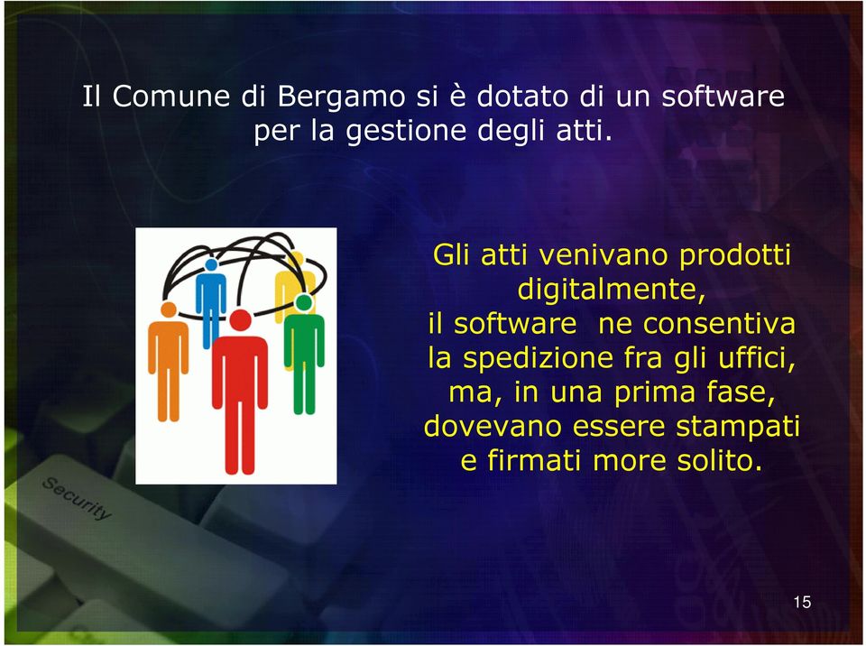 Gli atti venivano prodotti digitalmente, il software ne