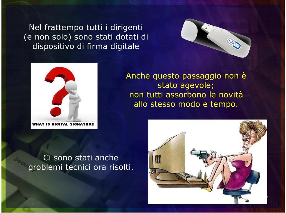 passaggio non è stato agevole; non tutti assorbono le novità